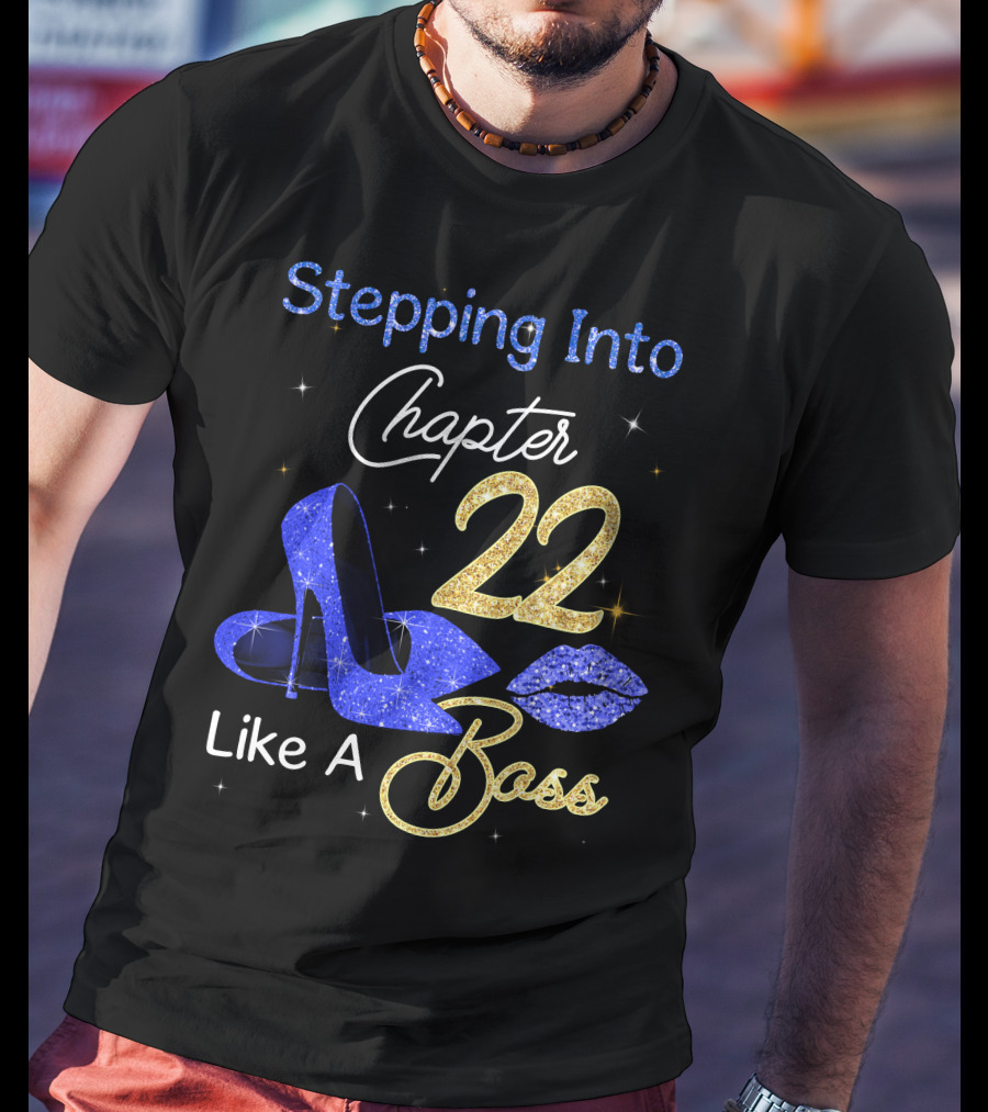 Stepping Into Chapter 22 Like A Boss T-Shirt