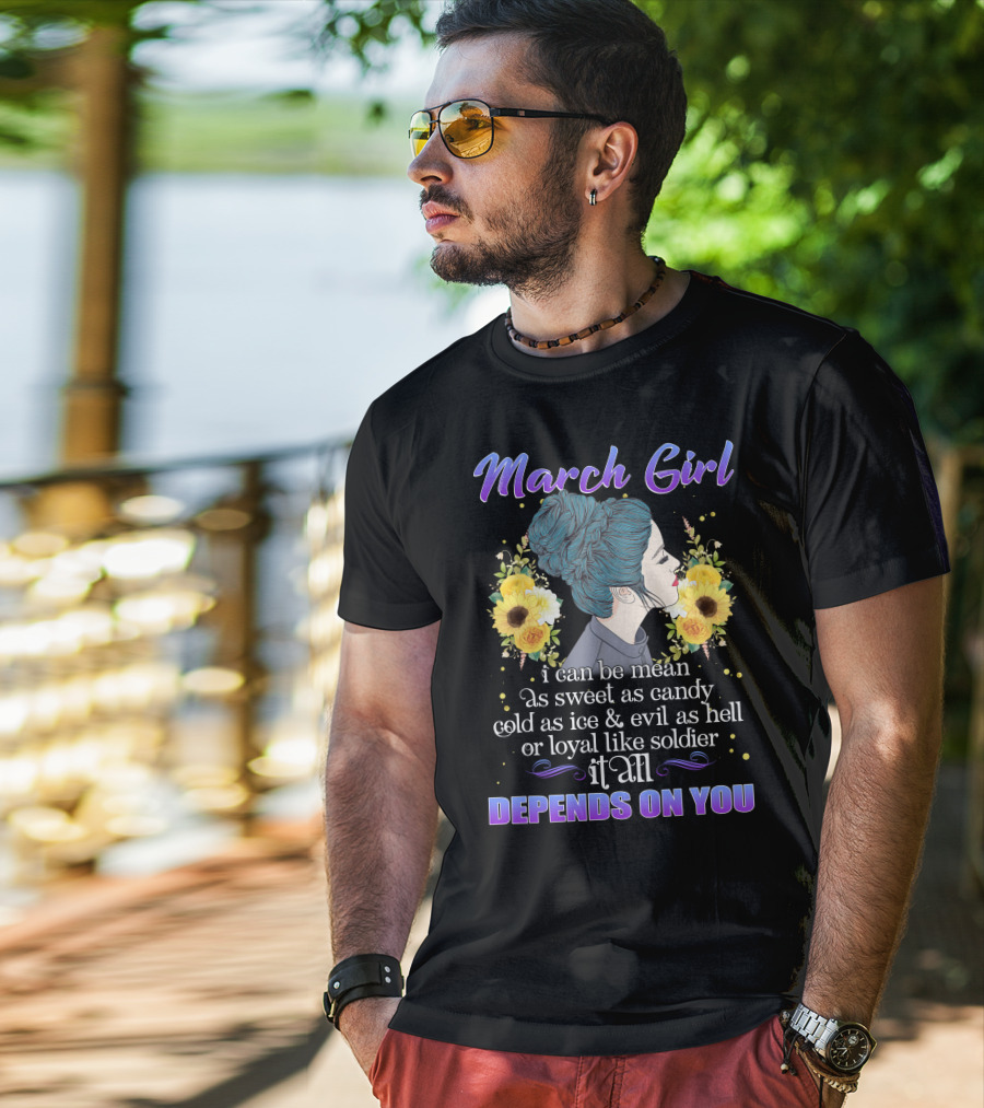 March Girl Depends On You Mean Sweet Soldier T-Shirt