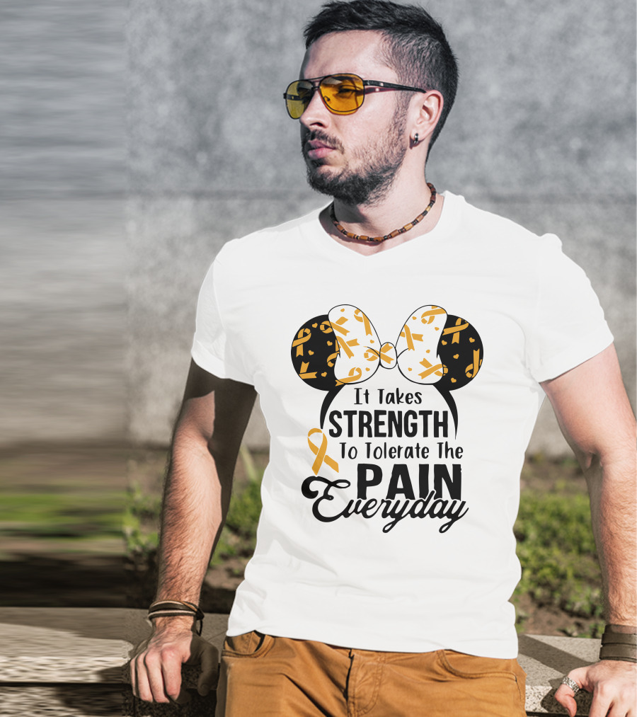 Mickey Ears Cancer Awareness It Takes Strength To Tolerate The Pain Everyday T-Shirt