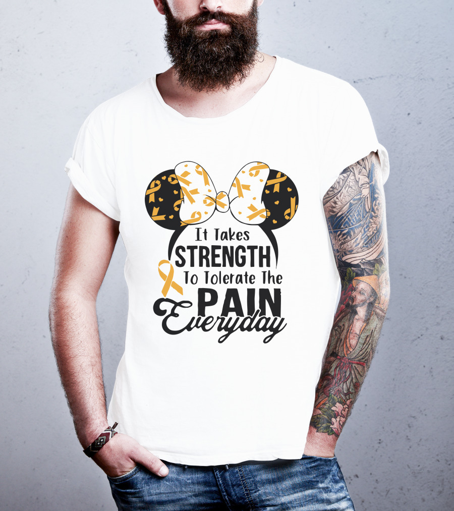 Mickey Ears Cancer Awareness It Takes Strength To Tolerate The Pain Everyday T-Shirt
