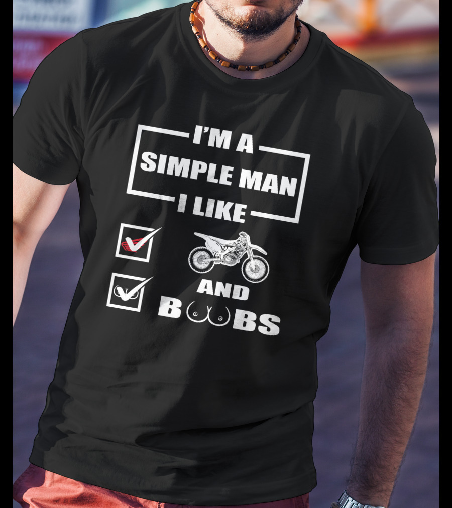 I'm A Simple Man I Like Honda CRF450 And Boobs T-Shirt