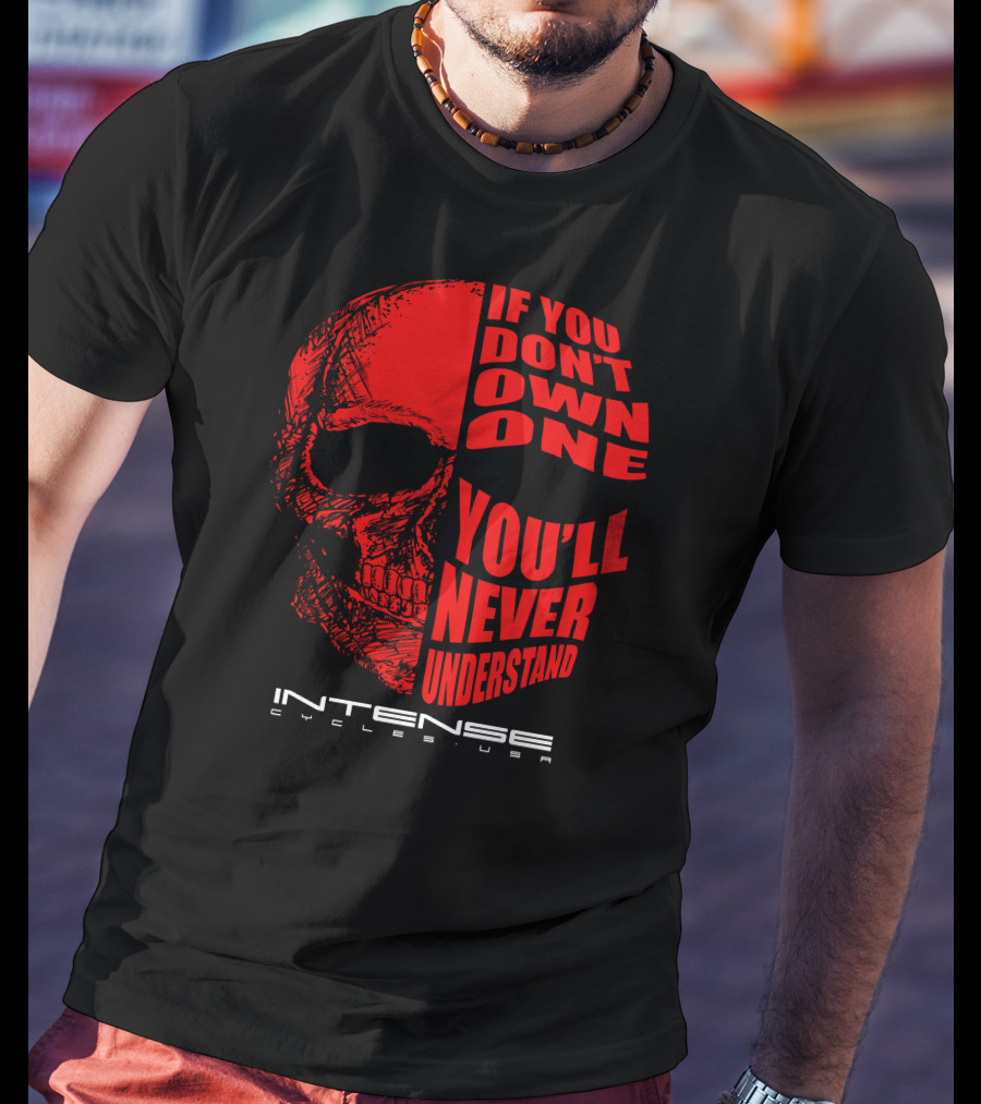 If You Don't Own One You'll Never Understand Intense Cycles USA T-Shirt
