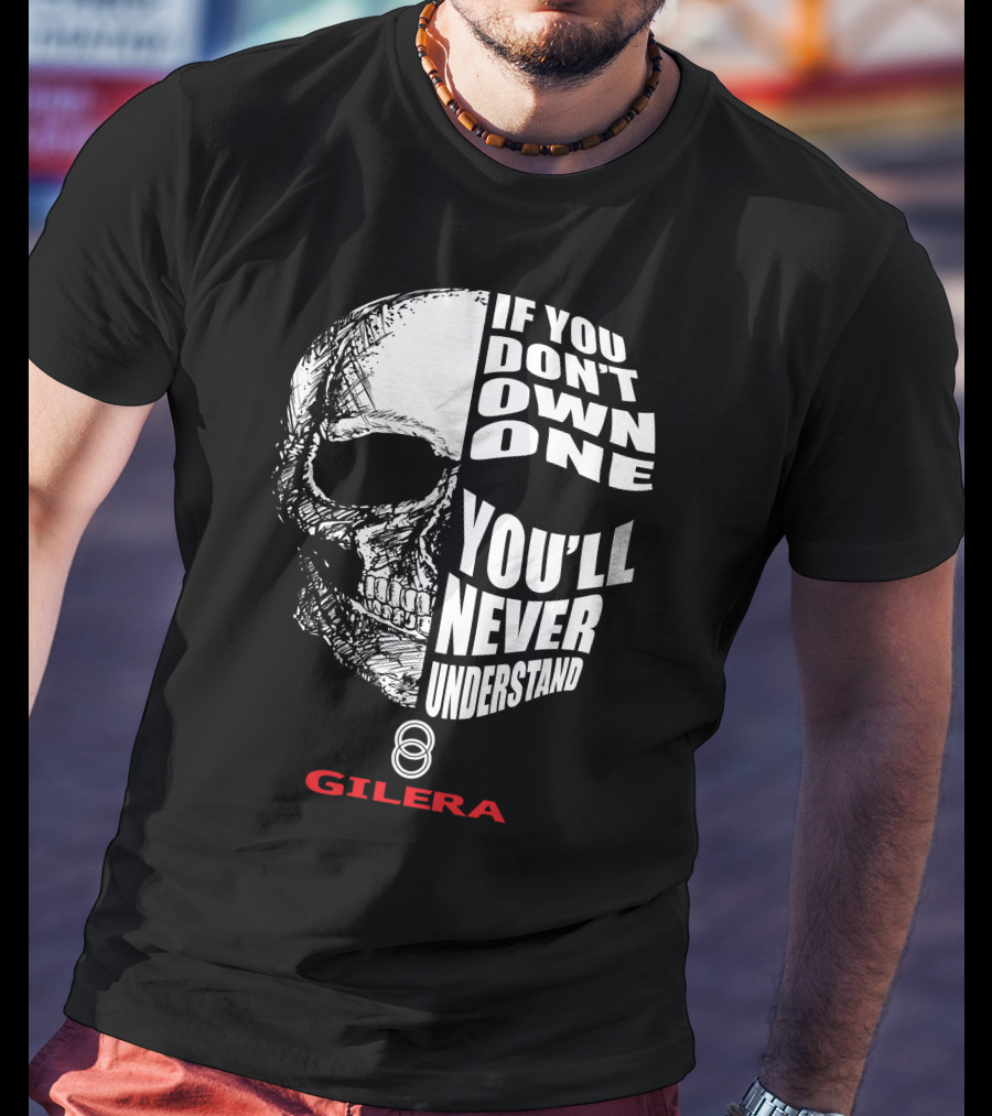 GILERA If You Don’t Own One You’ll Never Understand Skull T-Shirt