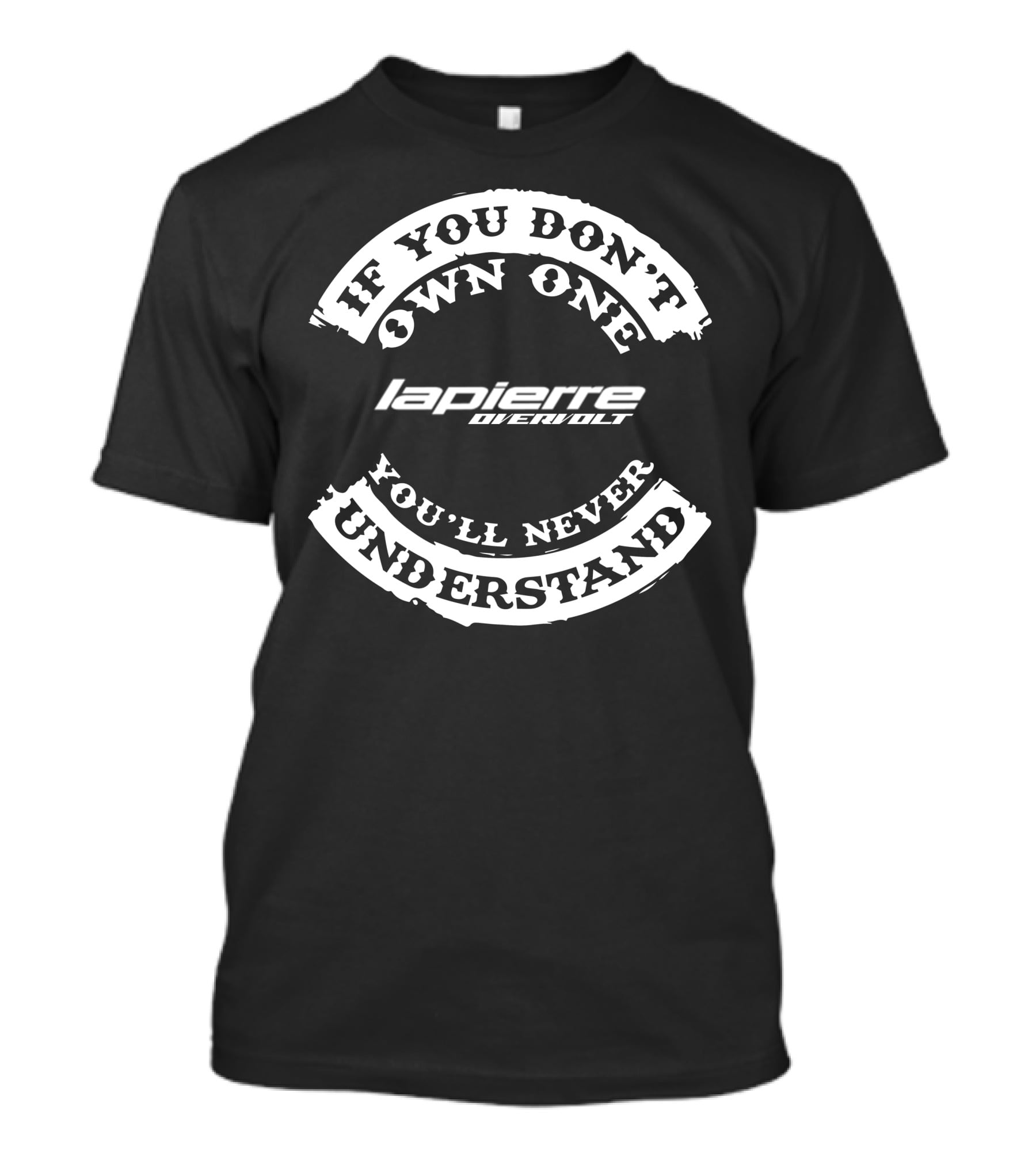 If You Don't Own One Lapierre Overvolt You'll Never Understand T-Shirt