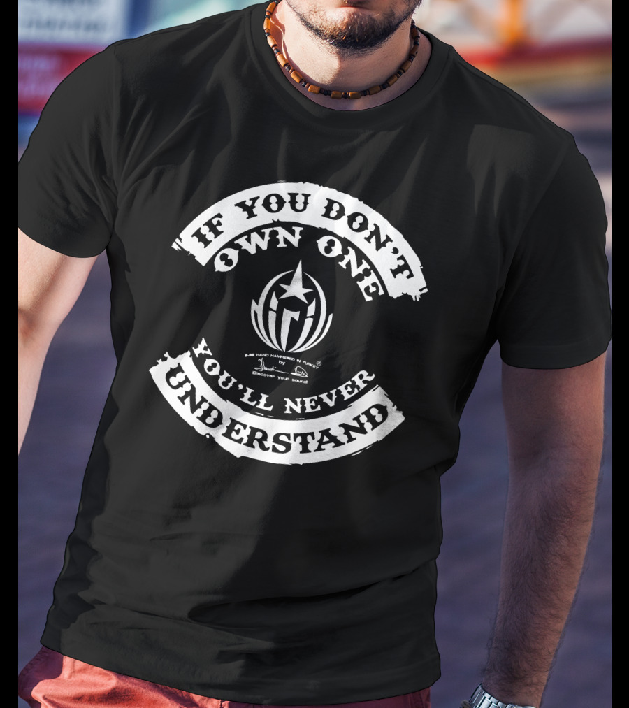 IF YOU DON'T OWN ONE YOU'LL NEVER UNDERSTAND HANDMADE IN TURKEY DIRIL T-Shirt