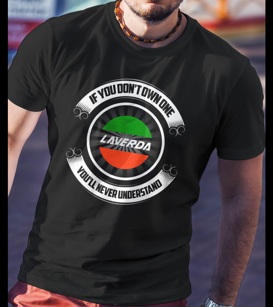 If You Don't Own One Laverda You'll Never Understand T-Shirt