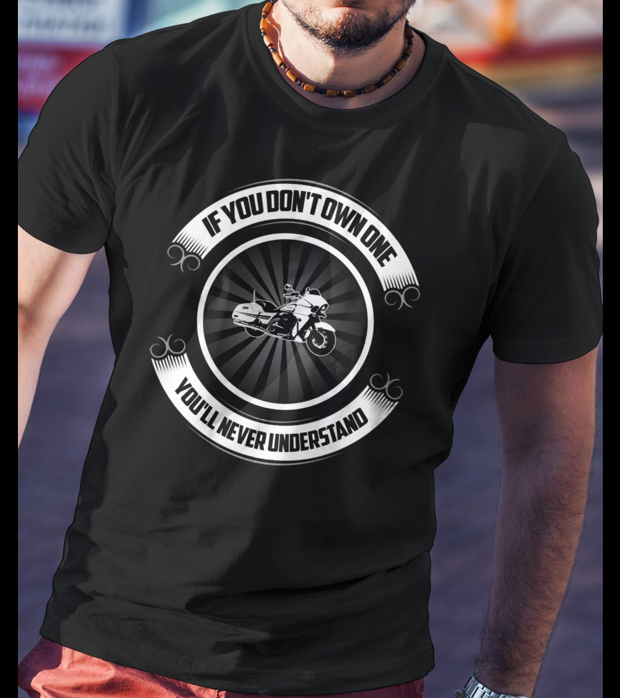 If You Don't Own One You'll Never Understand Vaquero Motorcycle T-Shirt