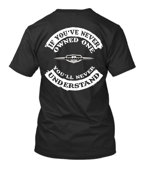 If You've Never Owned One Boulevard You'll Never Understand T-Shirt