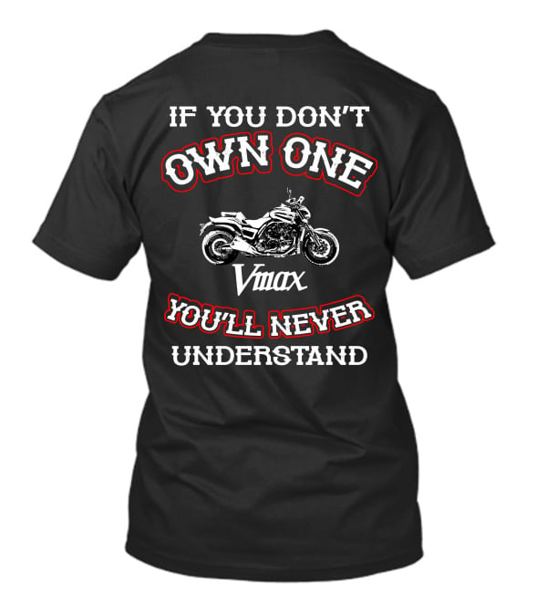 If You Don't Own One Vmax You'll Never Understand T-Shirt