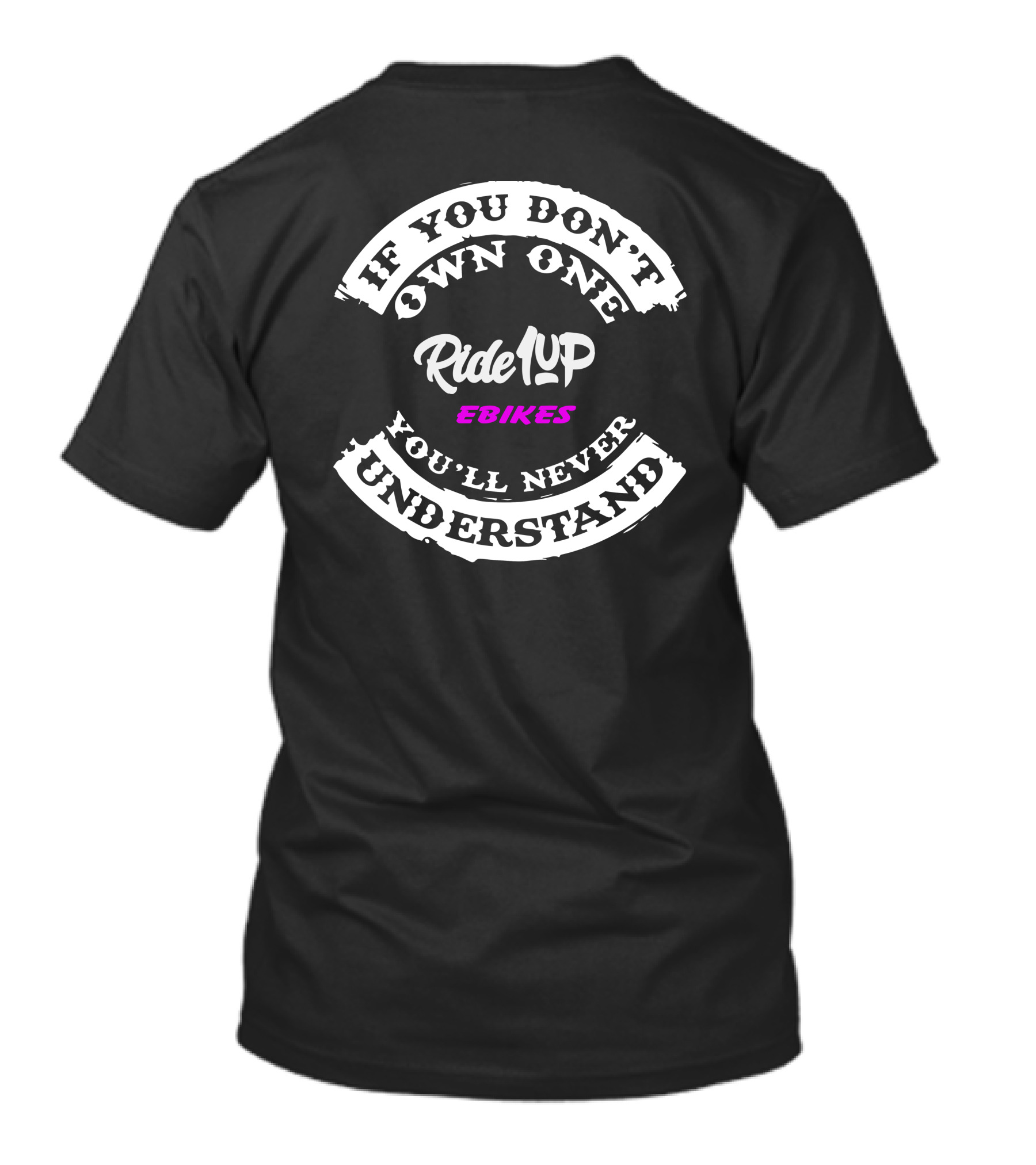 If You Don't Own One You'll Never Understand Ride1Up Ebikes T-Shirt