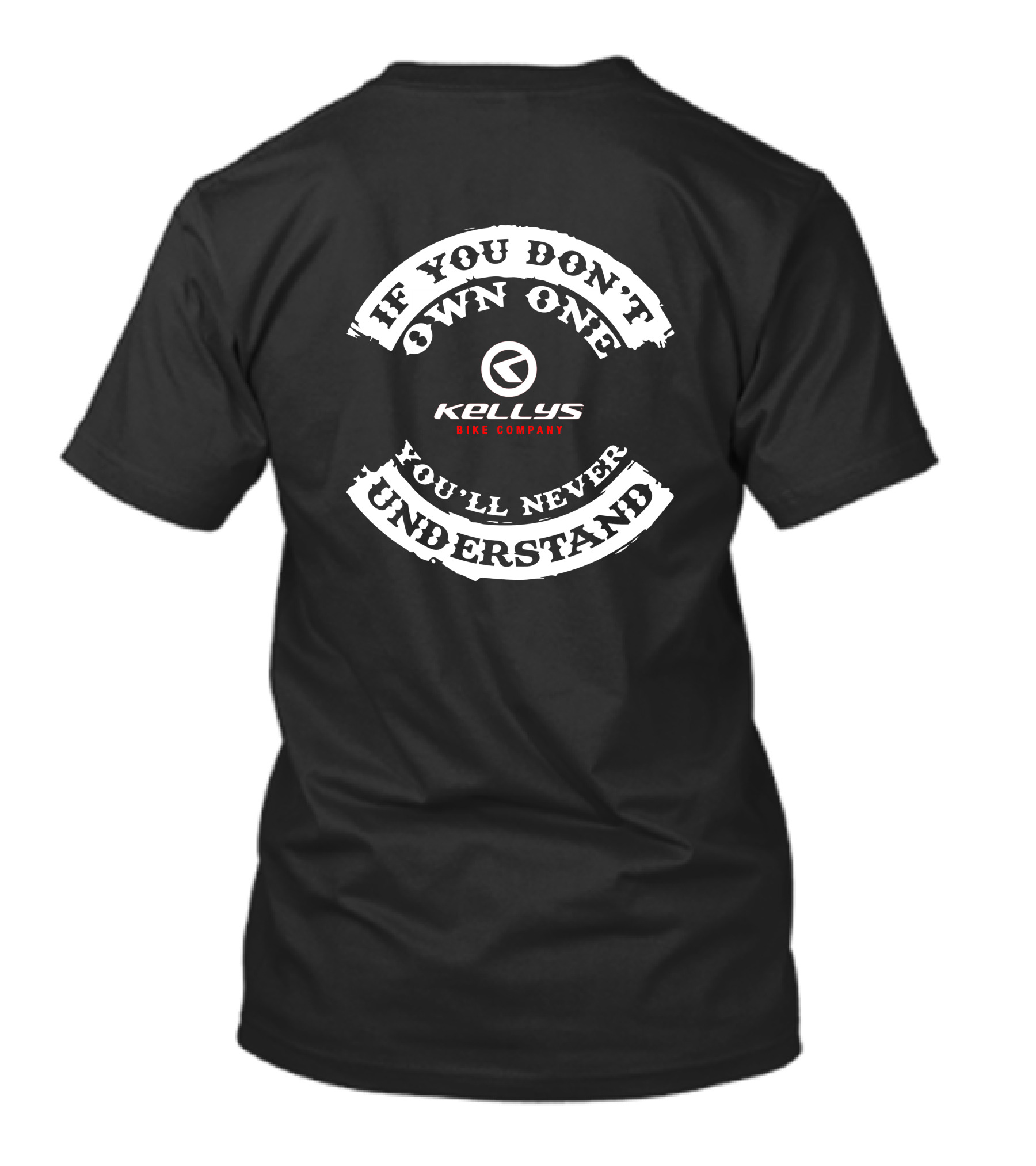 IF YOU DON'T OWN ONE YOU'LL NEVER UNDERSTAND KELLYS BIKE COMPANY T-Shirt