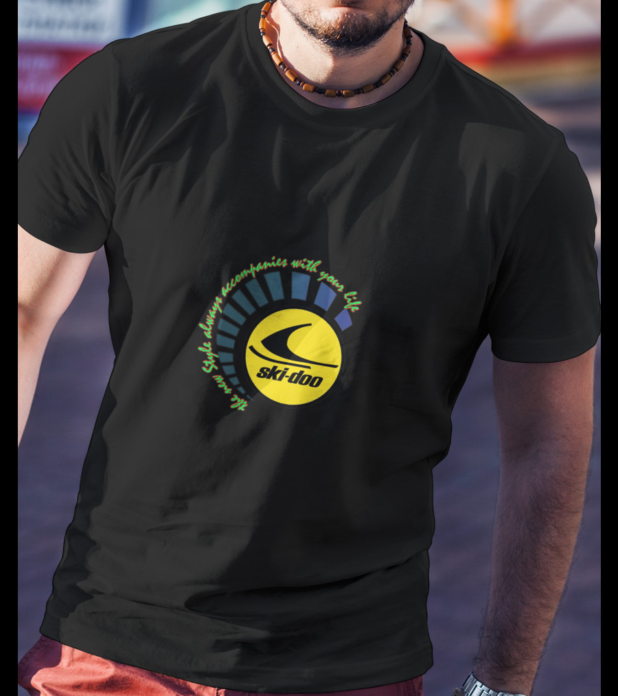 SKI DOO Rev XP Style Always Accompanies With Your Life T-Shirt
