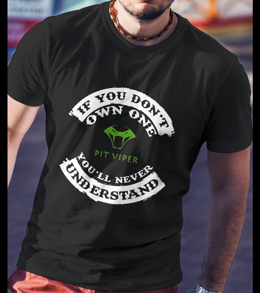 If You Don't Own One You'll Never Understand Pit Viper Canada T-Shirt