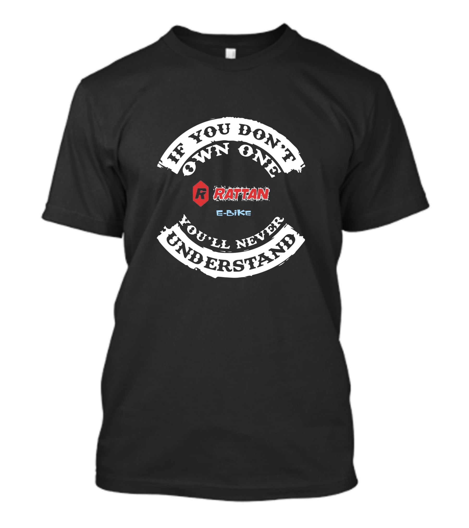 If You Don't Own One RATTAN E-Bike You'll Never Understand T-Shirt