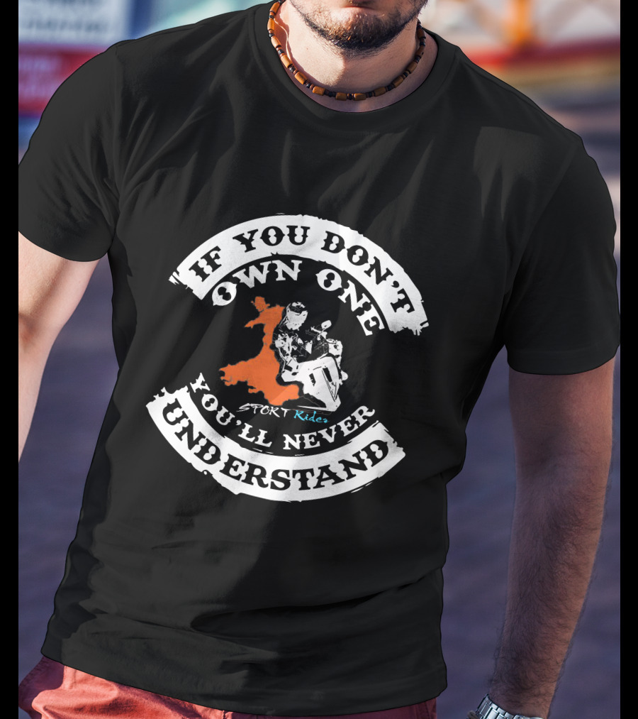 If You Don't Own One You'll Never Understand Sport Riders T-Shirt