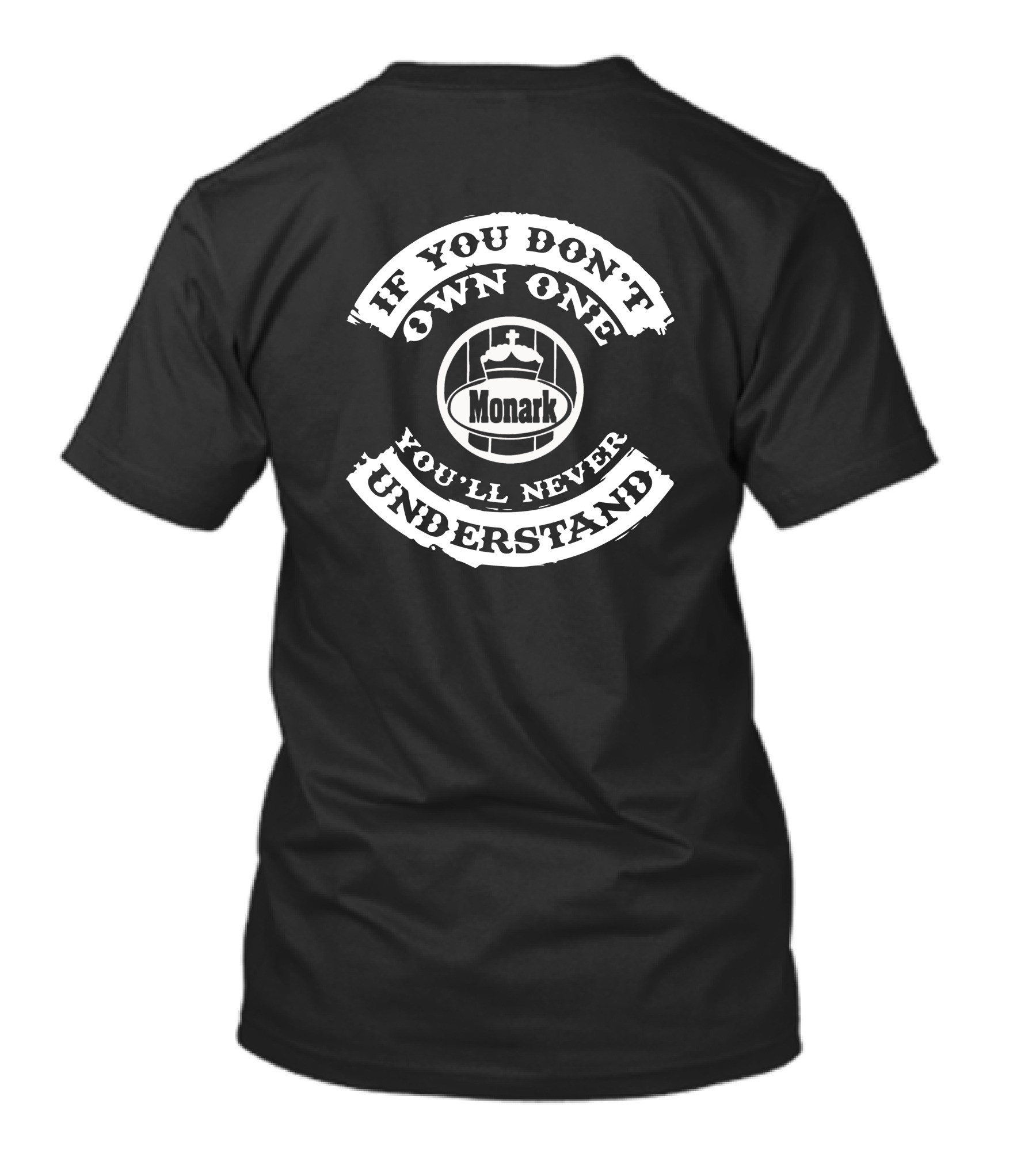 If You Don't Own One Monark You'll Never Understand T-Shirt