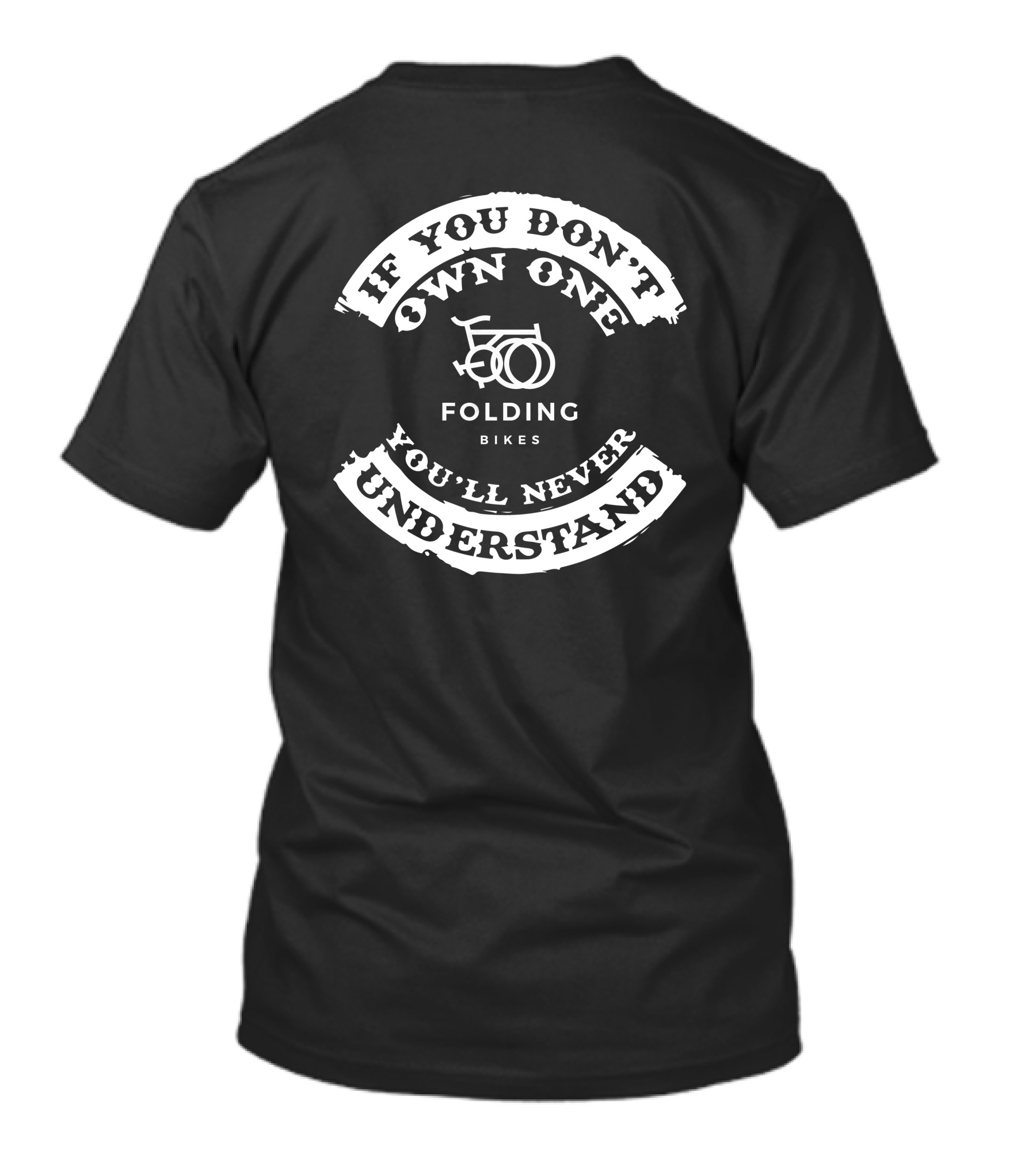 If You Don't Own One Folding Bikes You'll Never Understand T-Shirt
