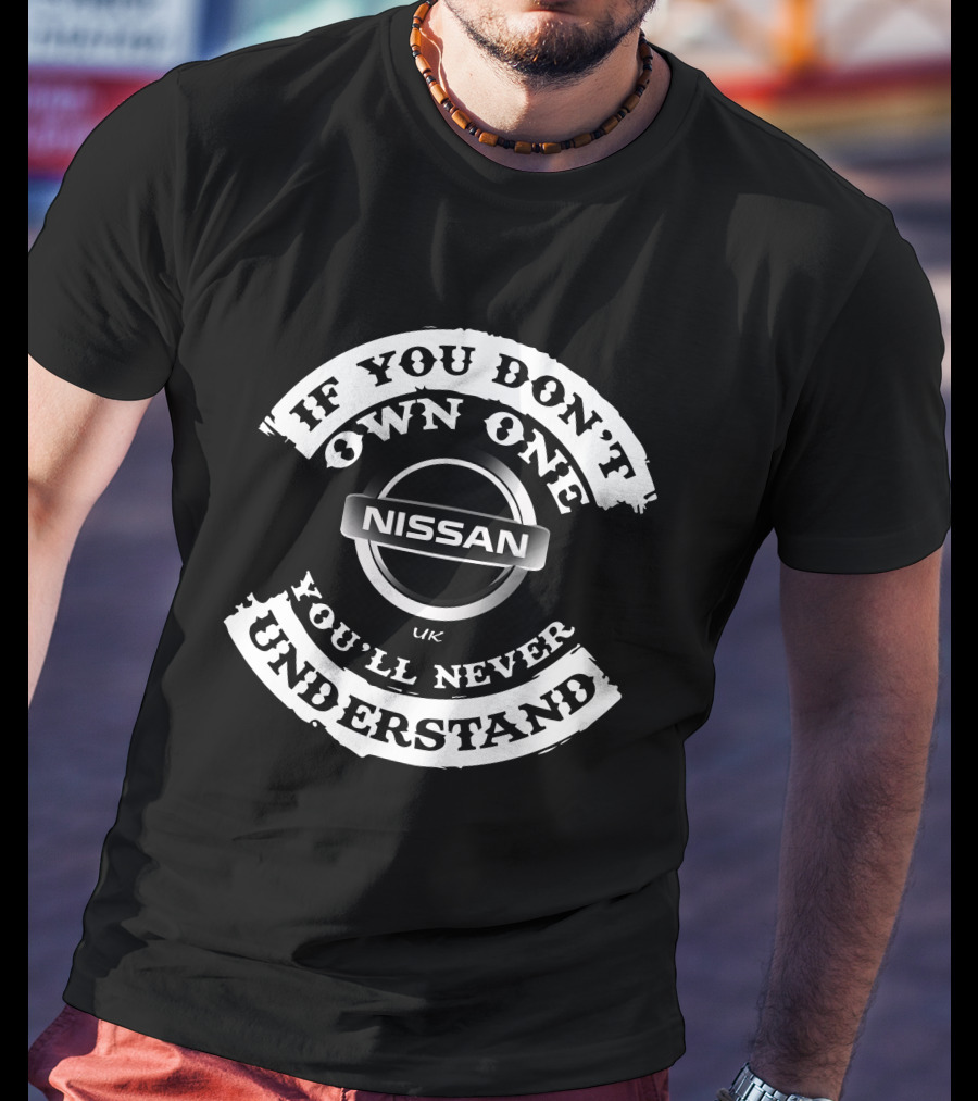 If You Don't Own One You'll Never Understand UK Nissan Leaf T-Shirt