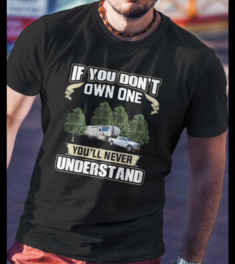 If You Don't Own One You'll Never Understand Forest River 290VB T-Shirt