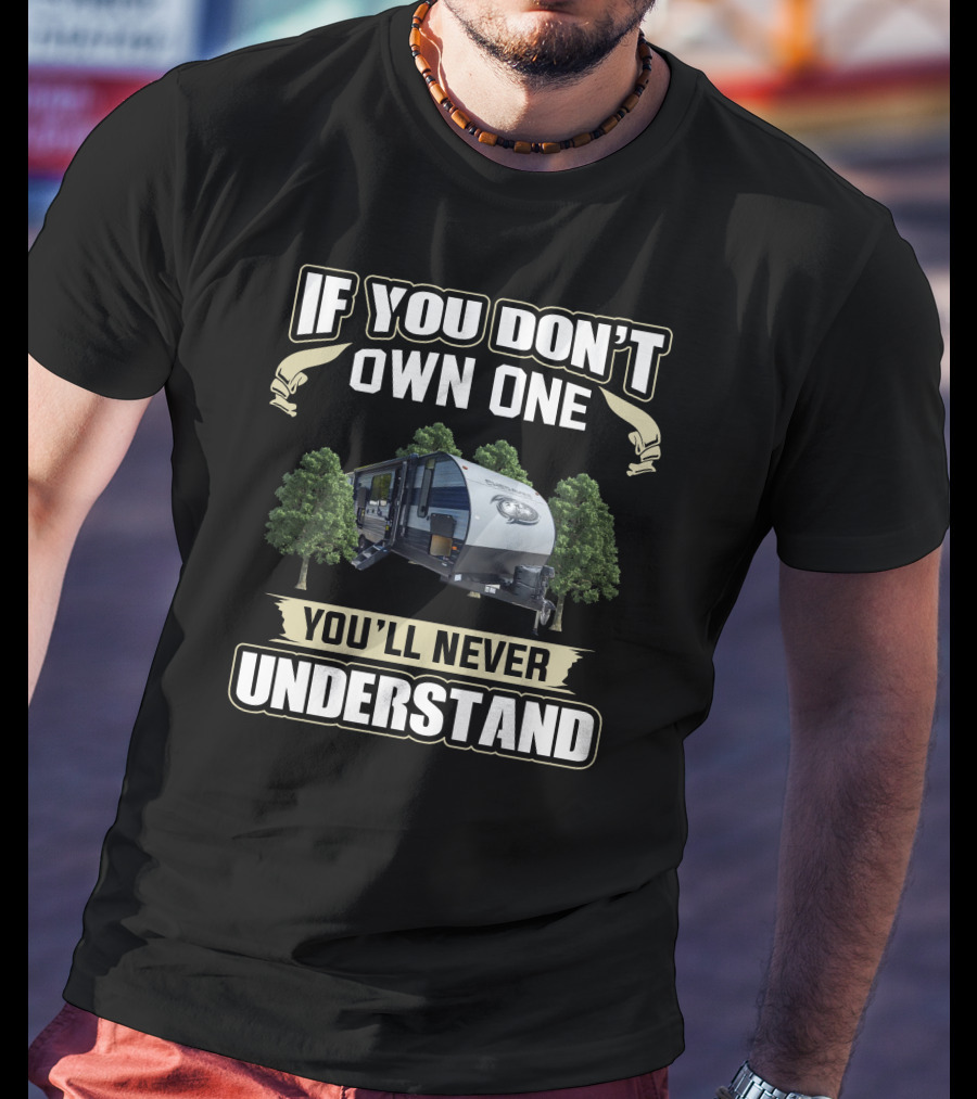 If You Don't Own One You'll Never Understand Cherokee RV BRB 274 T-Shirt