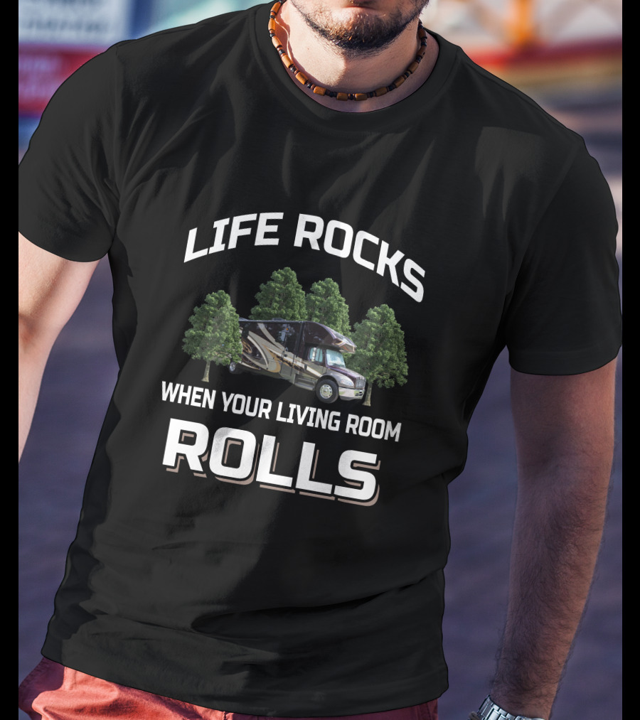 Life Rocks When Your Living Room Rolls Super C Group T-Shirt