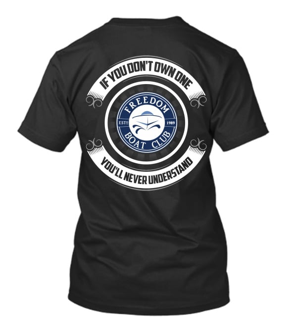 Freedom Boat Club Est. 1989 If You Don't Own One You'll Never Understand T-Shirt