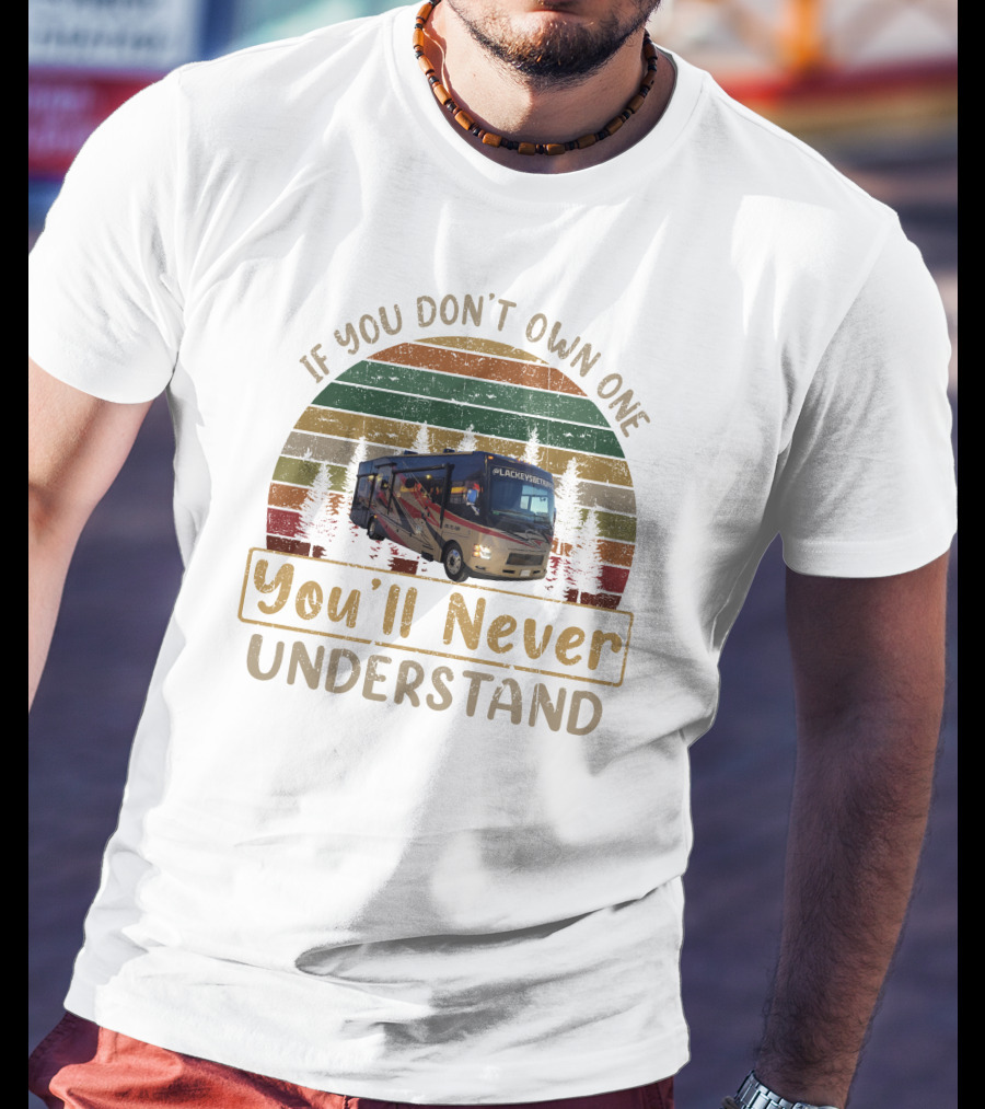 If You Don't Own One You'll Never Understand RV Forest Retro Vintage T-Shirt