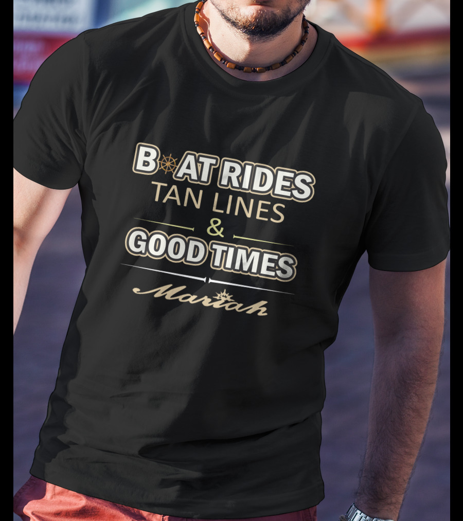BOAT RIDES TAN LINES And GOOD TIMES Mariah T-Shirt