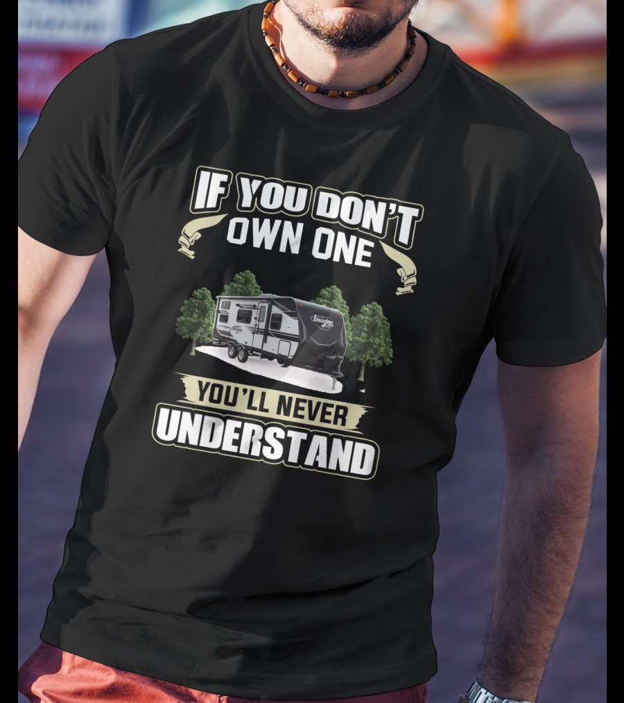 If You Don't Own One You'll Never Understand Imagine XLS T-Shirt