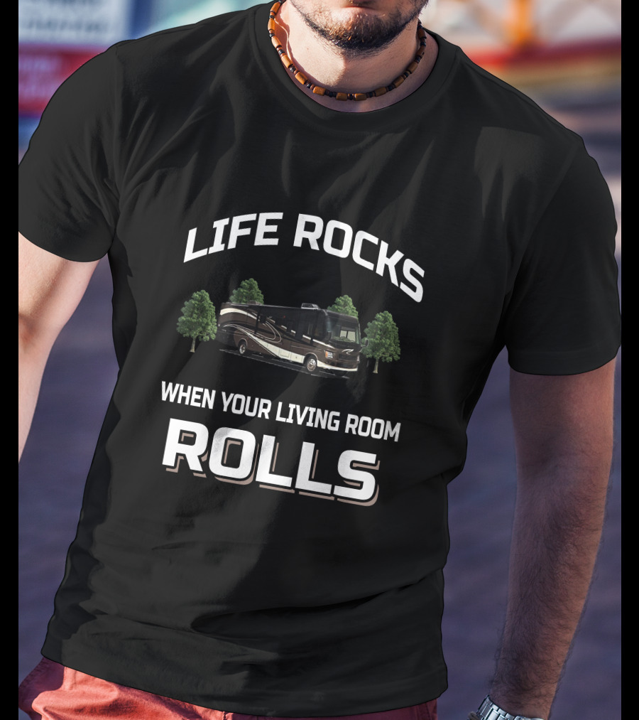 Life Rocks When Your Living Room Rolls Damon Motorhome RV T-Shirt