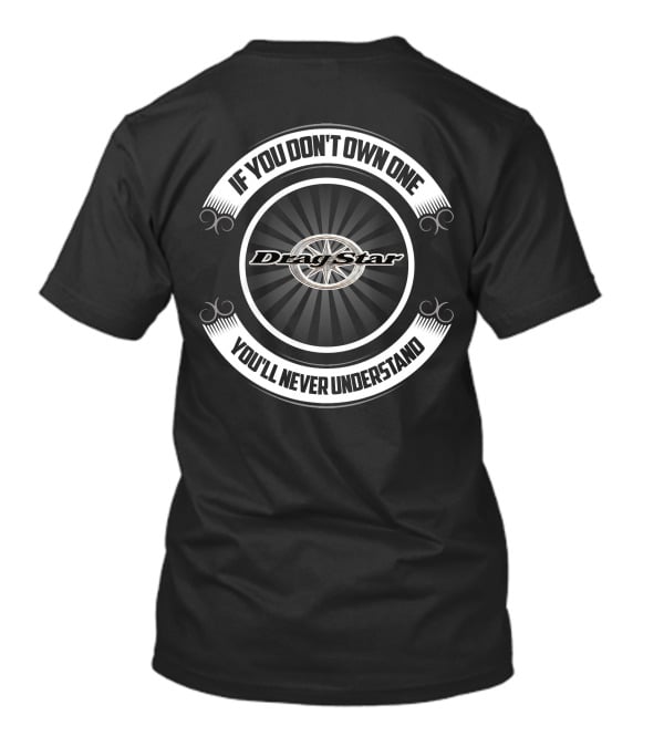 If You Don't Own One You'll Never Understand Dragstar T-Shirt