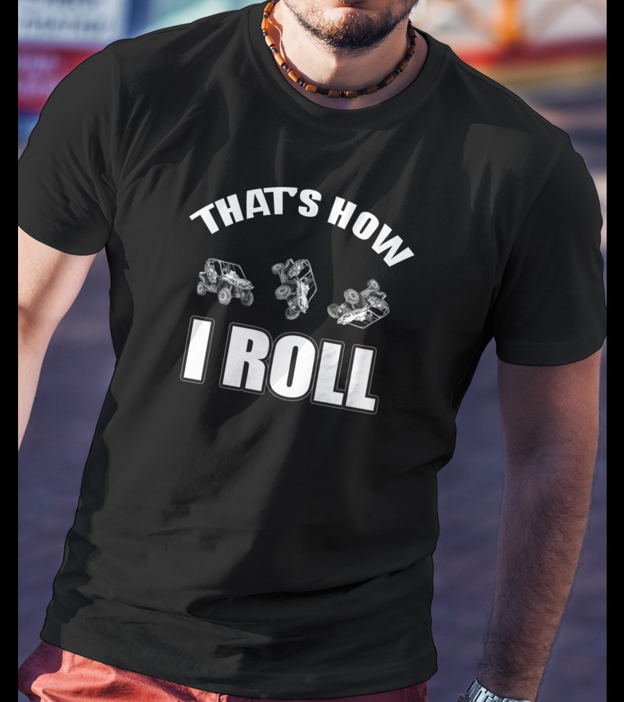 That's How I Roll Can Am Commander Off-Road Adventures T-Shirt