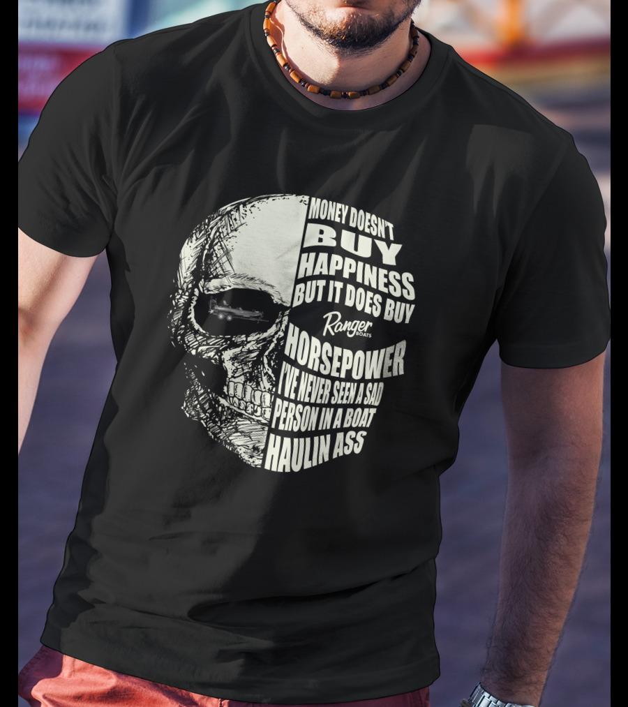 Money Doesn't Buy Happiness Ranger Boats Horsepower Haulin Ass T-Shirt