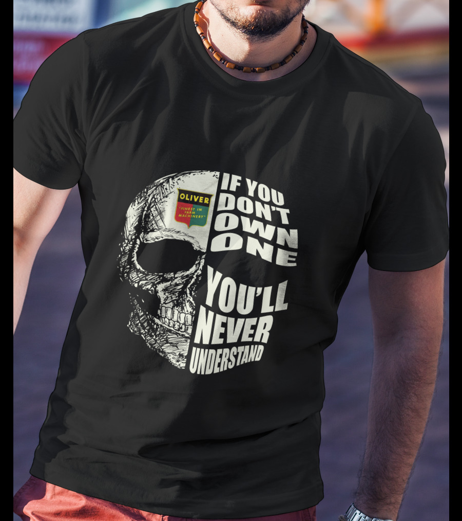 Oliver Tractors If You Don't Own One You'll Never Understand T-Shirt