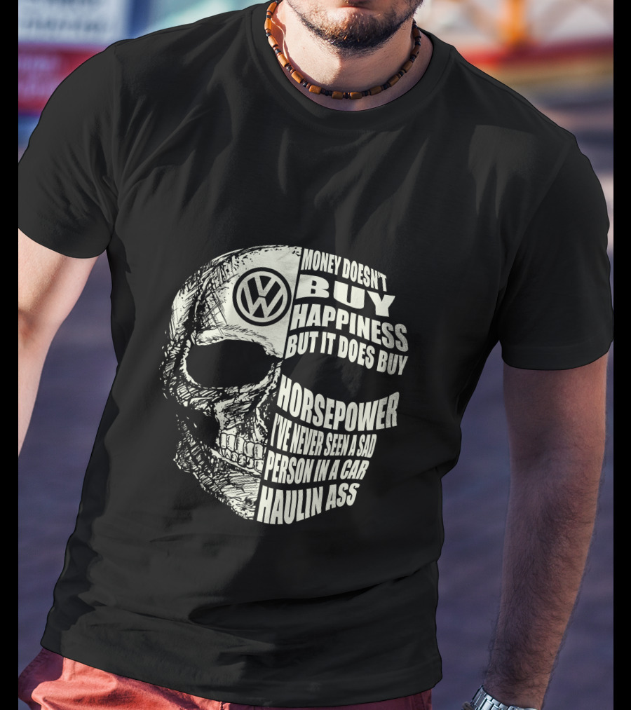 Money Doesn't Buy Happiness But It Does Buy Horsepower VW Car Skull T-Shirt