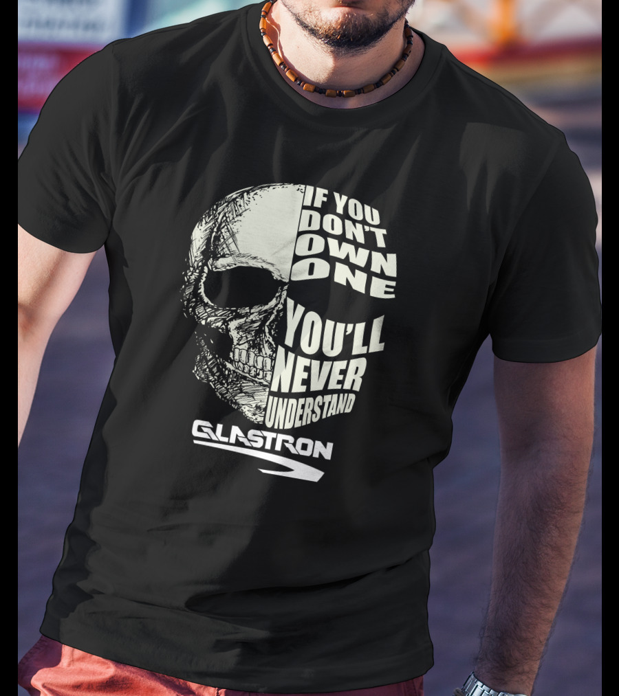Glastron If You Don’t Own One You’ll Never Understand Skull T-Shirt