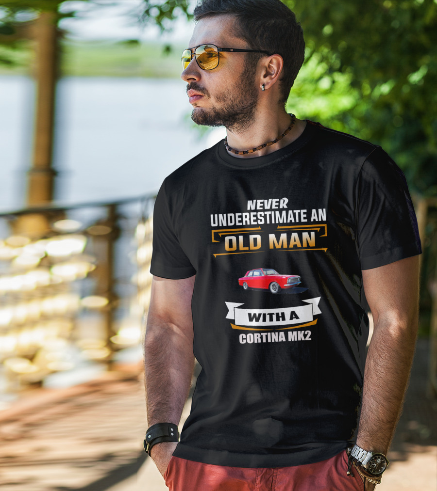 NEVER UNDERESTIMATE AN OLD MAN WITH A CORTINA MK2 T-Shirt