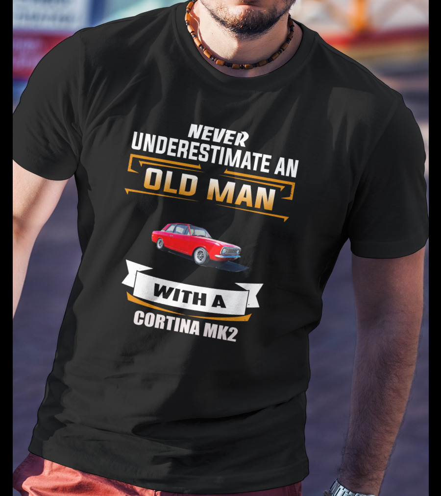 NEVER UNDERESTIMATE AN OLD MAN WITH A CORTINA MK2 T-Shirt