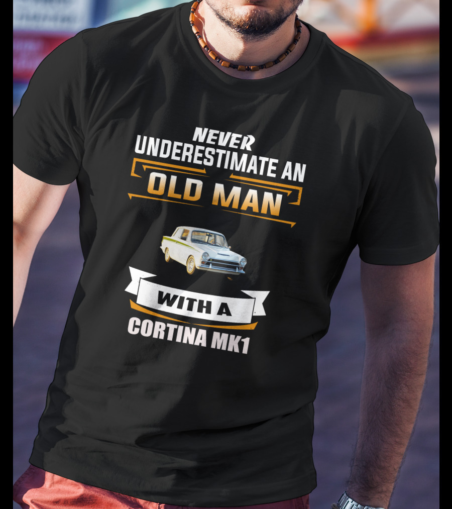 Never Underestimate An Old Man With A Cortina Mk1 T-Shirt