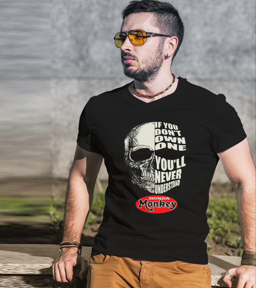 If You Don't Own One You'll Never Understand Honda Monkey Bikers Skull T-Shirt