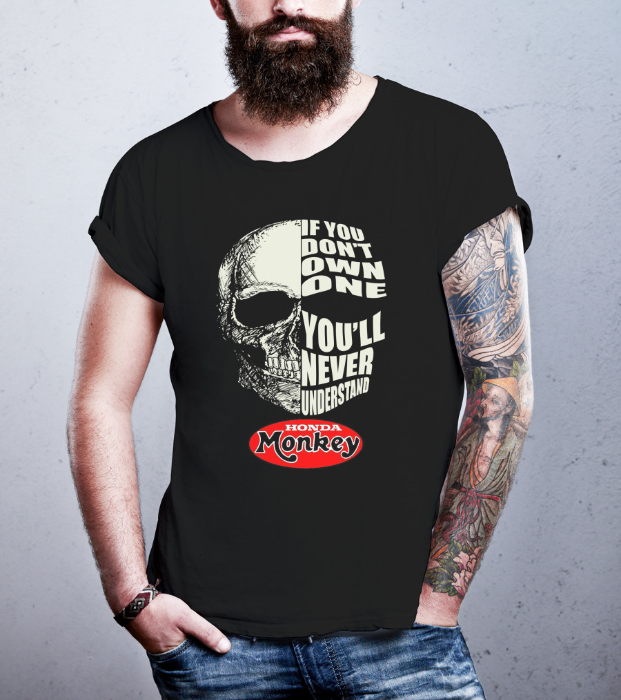 If You Don't Own One You'll Never Understand Honda Monkey Bikers Skull T-Shirt