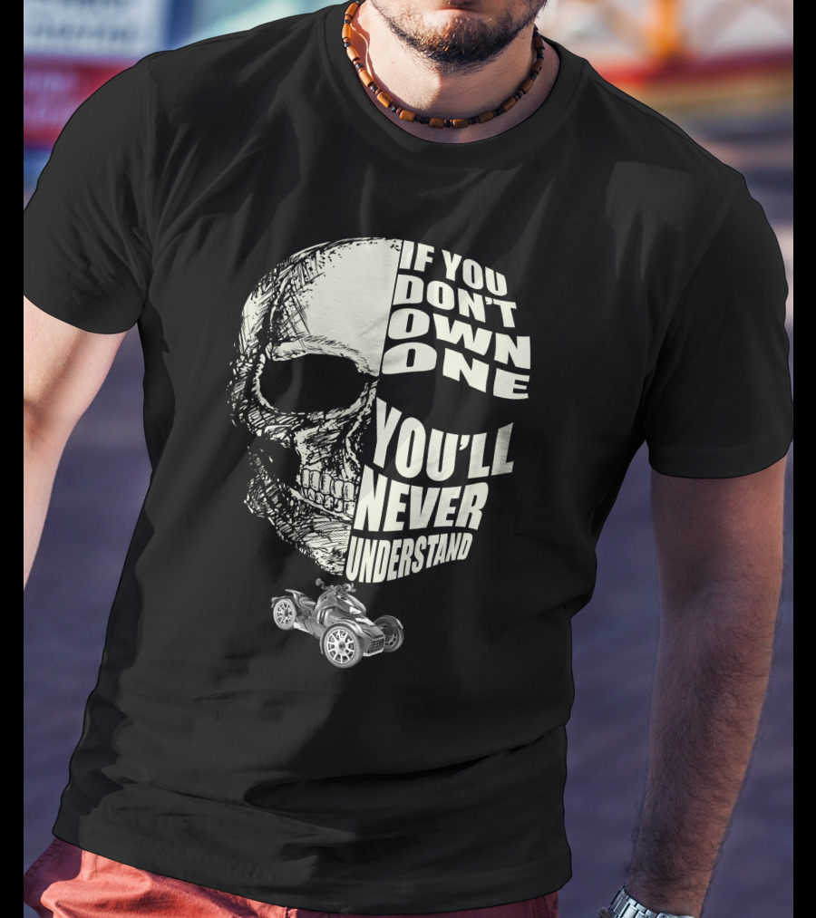If You Don't Own One You'll Never Understand Skull RykerMods T-Shirt