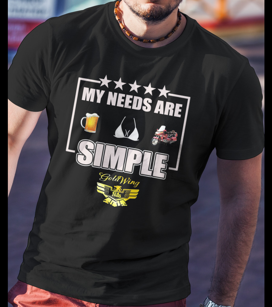 My Needs Are Simple Goldwing GL 1500 T-Shirt