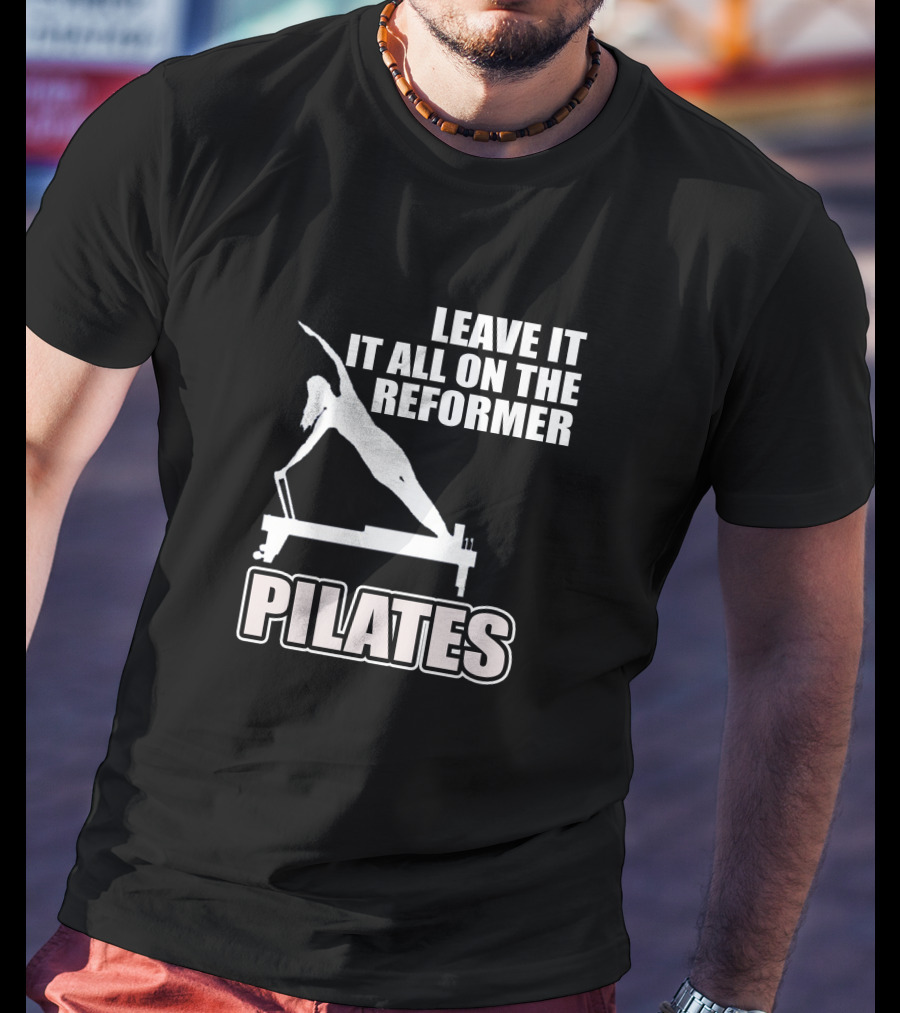 Leave It All On The Reformer Pilates T-Shirt
