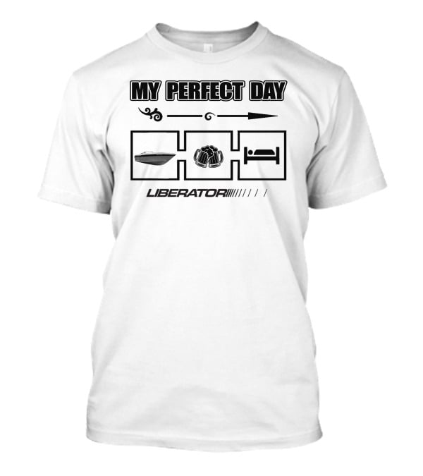 My Perfect Day Liberator Boat Beer Bed T-Shirt