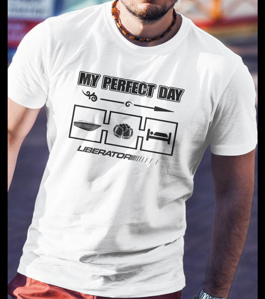 My Perfect Day Liberator Boat Beer Bed T-Shirt