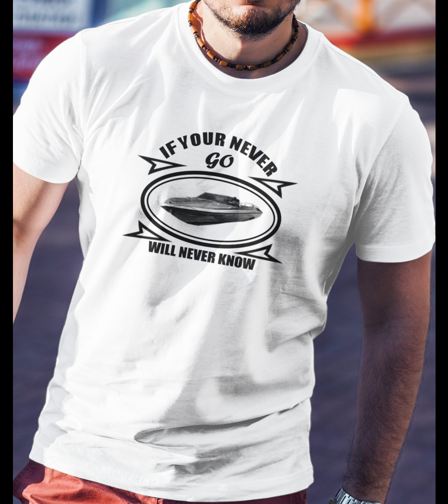 Glastron CVX If You Never Go You Will Never Know T-Shirt