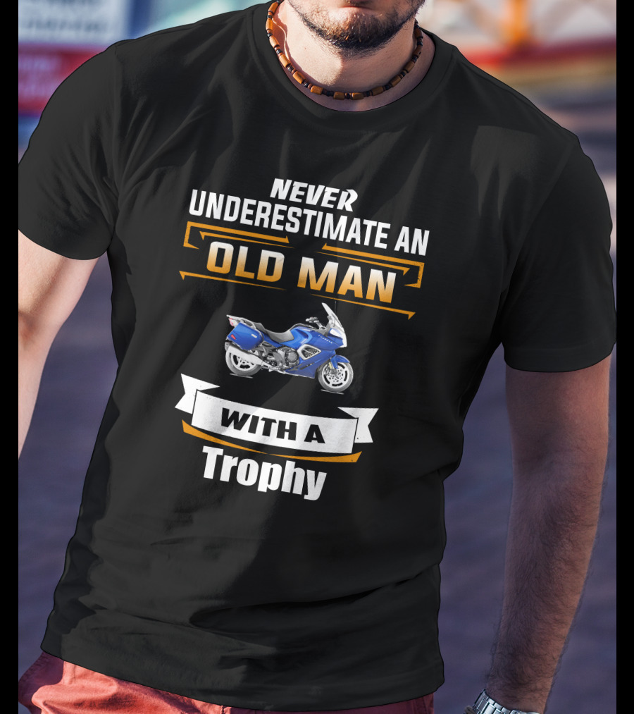 NEVER UNDERESTIMATE AN OLD MAN WITH A TROPHY T-Shirt
