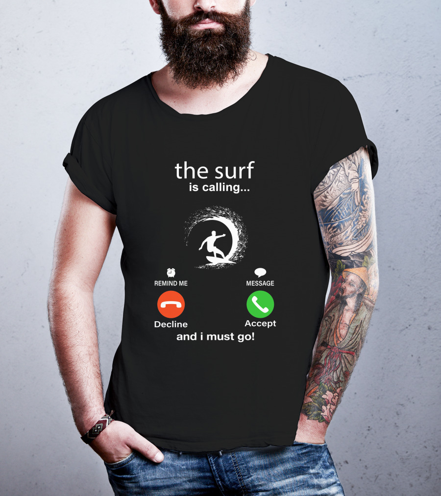 The Surf Is Calling And I Must Go Decline Accept T-Shirt