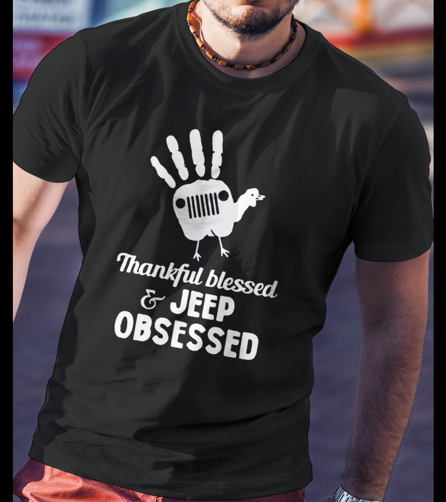 Thankful Blessed Jeep Obsessed Turkey Handprint Thanksgiving T-Shirt